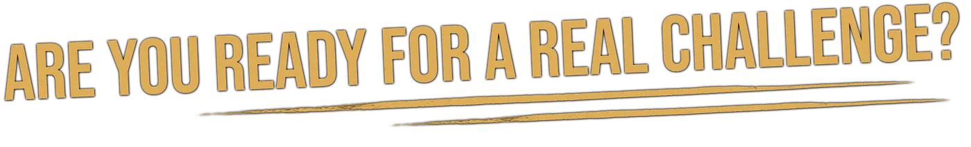 Are you ready for a real challenge?